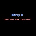 Mikey D - Desting for the Spot (Explicit)