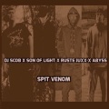 Spit Venom (feat. Son Of Light Ruste Juxx & Abyss)(Explicit)