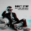 Don’t Stop, Just Jump and Dance - Pop Dance Music