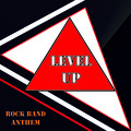 Level Up - Rock Band Anthem