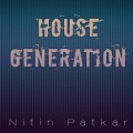Nitin Patkar - House Generation (Remix)