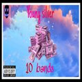 Young Silver - 10 Bands Freestyle (Explicit)