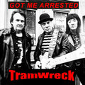 Tramwreck - Got Me Arrested