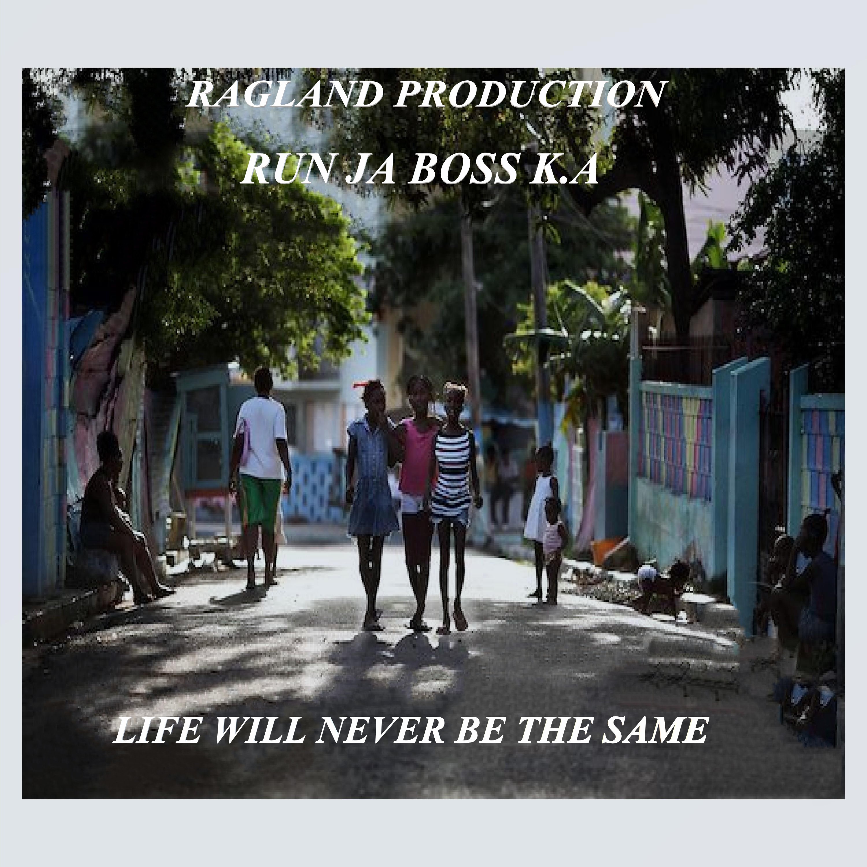 Run JA Boss K.A - LIFE WILL NEVER BE THE SAME