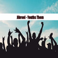 Jibreel - Youths Them