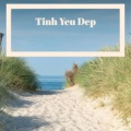 Tinh Yeu Dep