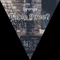Strange - Table Three?