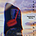 Garza、Luxio - Like This (Explicit)
