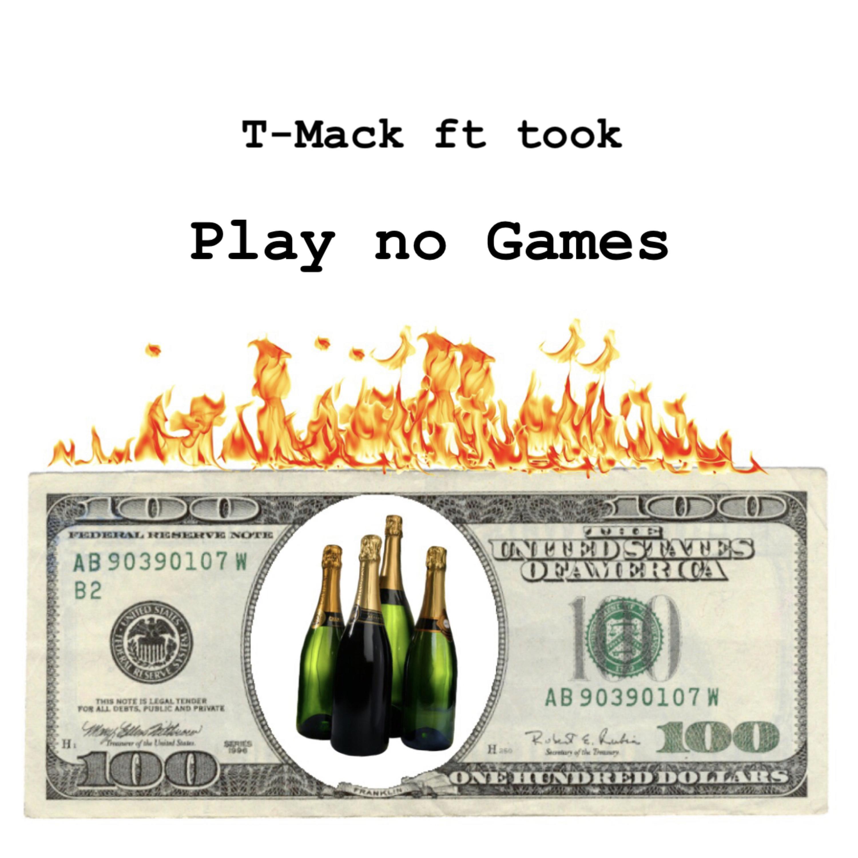 Took、T-mackk - Play No Games (Explicit)