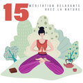15 Méditation relaxante avec la nature - Pistes zen, Musique asiatique, Spiritualité de guérison, Sons de la nature, Yoga, Spa, Thérapie musicale apaisante