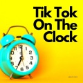 Tik Tok On The Clock