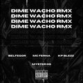 Mc Férna、Belfegor、Myster OG、KP Blezz - Dime Wacho ((Remix)(Explicit))