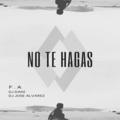 No Te Hagas - Fa