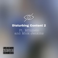 Disturbing Content 2 (feat. Mick Jenkins & Mfnmelo)(Explicit)