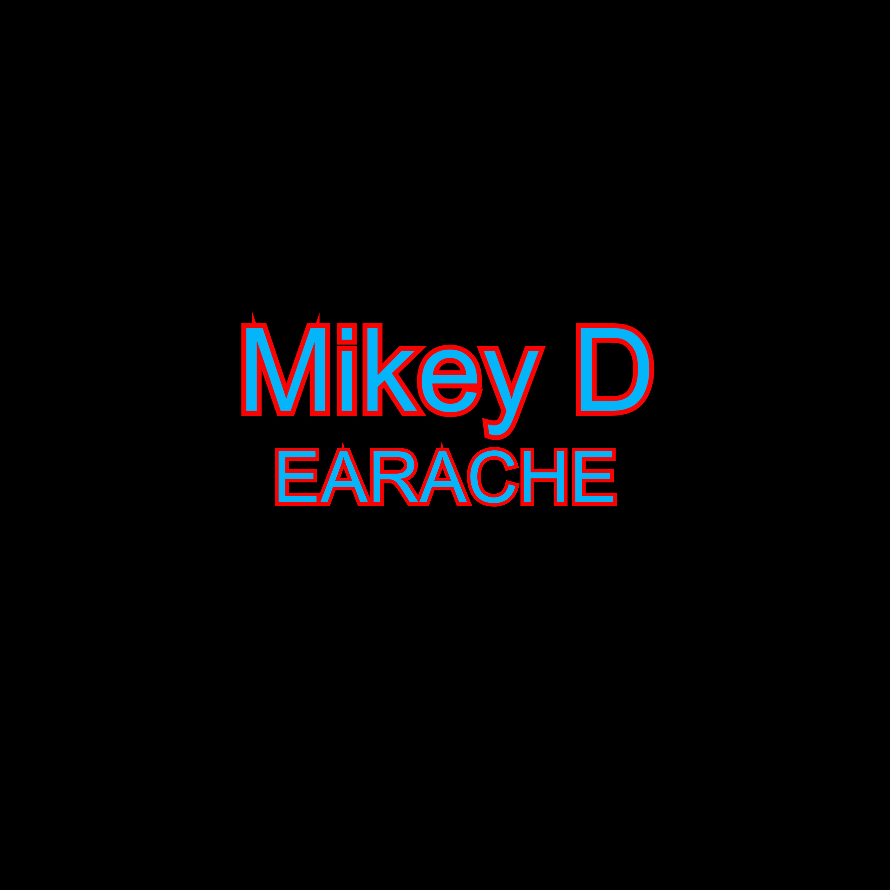 Mikey D - Earache (Explicit)