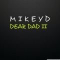 Mikey D - Dear Dad II