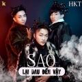 HKT - Sao Lại Đau Đến Vậy