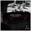 Angel Heredia - Let Me Slice