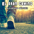 Alejandro Sanchez - El Gran Camino
