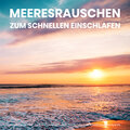Meeresrauschen zum schnellen Einschlafen