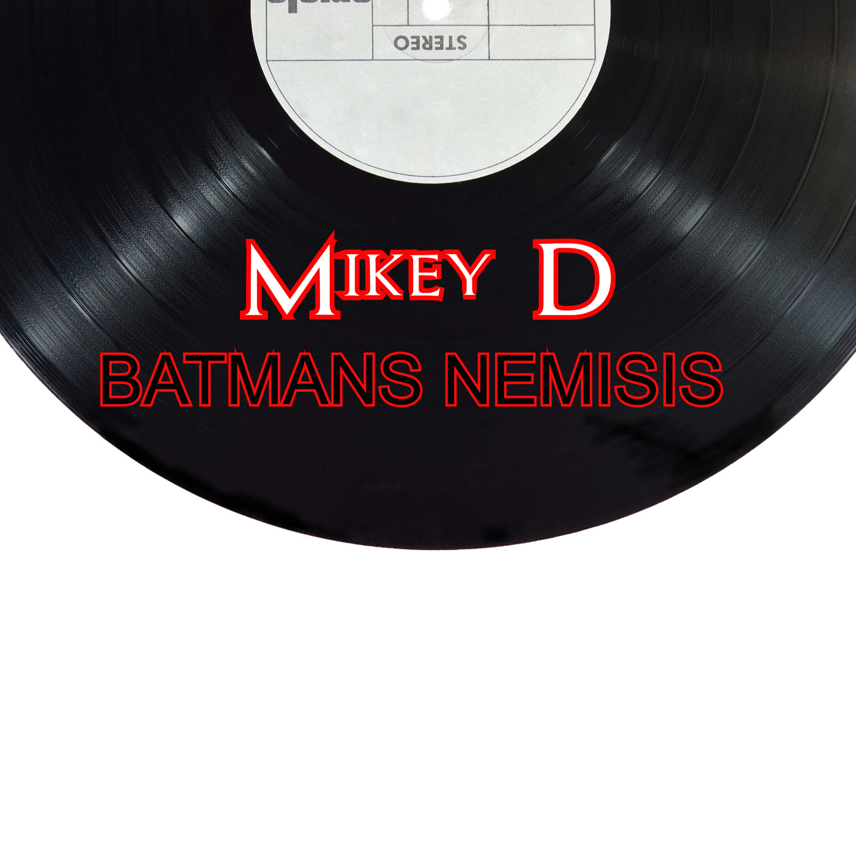 Mikey D - Batmans Nemisis (Explicit)