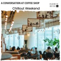 A Conversation At Coffee Shop - Chillout Weekend