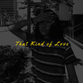 That Kind Of Love