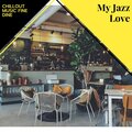 My Jazz Love - Chillout Music Fine Dine