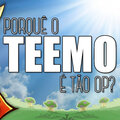 Prometeus - Porquê o Teemo É Tão Op?