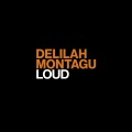 Delilah Montagu - Loud