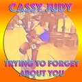 Cassy Judy - Trying to Forget About You