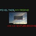 Pixel This、My Friend - An Adventure Begins
