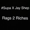 #Supa、Jay Shep - Rags 2 Riches (Explicit)