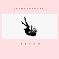 ILYSM - Animotophobia (Explicit)