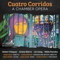 Cuatro Corridos: A Chamber Opera