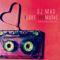 Dj Mad - I love this music (original)
