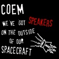 COEM - We've Got Speakers on the Outside of Our Spacecraft
