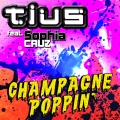 Tius、Sophia Cruz - Champagne Poppin' (Original Radio Mix)