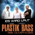 plastik bass、Oliver Kobs - Es wird laut (Single/Radio Mix)