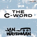 Jan Waterman - The C-Word