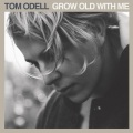 Tom Odell - Grow Old with Me