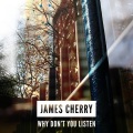 James Cherry - Why Don't You Listen