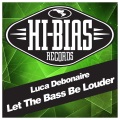 Luca Debonaire - Let the Bass Be Louder