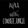 Au/Ra - Concrete Jungle