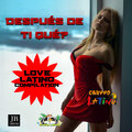 Despues de Ti Que ? (Love Latino Compilation)