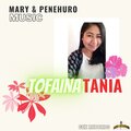 Penehuro Music、Mary - Tofaina Tania