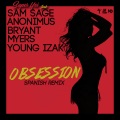 Obsession[feat. Bryant Myers, Anonimus, Young Izak & Sam Sage] (Spanish Remix|Explicit)