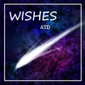 ATD - Wishes