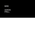 Aaron Prill、Aaron Joseph Prill - BIRD