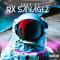 Rx Savagez - Look Up (Explicit)